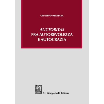 «Auctoritas» fra autorevolezza e autocrazia
