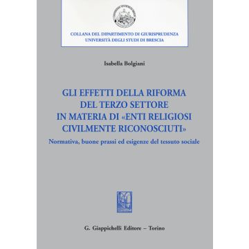Gli effetti della riforma del Terzo settore in materia di «enti religiosi civilmente riconosciuti». Normativa, buone prassi ed esigenze del tessuto sociale