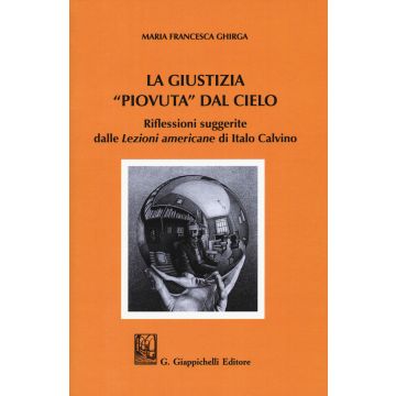 La giustizia "piovuta" dal cielo. Riflessioni suggerite dalle "Lezioni americane" di Italo Calvino