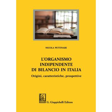L'organismo indipendente di bilancio in Italia. Origini, caratteristiche, prospettive