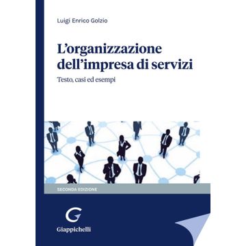 L' organizzazione dell'impresa di servizi testo casi ed esempi luigi enrico golzio giappichelli edizioni