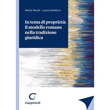 In tema di proprietà: il modello romano nella tradizione giuridica