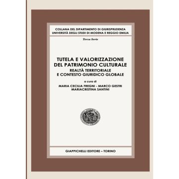 Tutela e valorizzazione del patrimonio culturale. Realtà territoriale e contesto giuridico globale