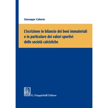 L'iscrizione in bilancio dei beni immateriali e in particolare dei valori sportivi delle società calcistiche