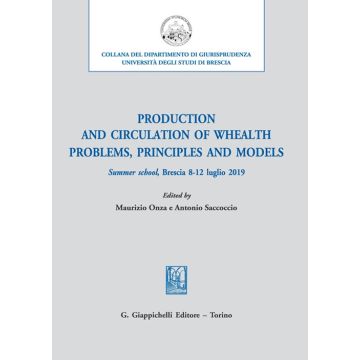 Production and circulation of whealth. Problems, principles and models. Summer school, Brescia 8-12 luglio 2019