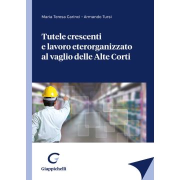 Tutele crescenti e lavoro eterorganizzato al vaglio delle Alte Corti