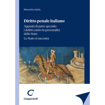 Diritto penale italiano. Appunti di parte speciale: i delitti contro la personalità dello Stato. Lo Stato si racconta