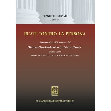 Reati contro la persona. Estratto dal XVI volume del Trattato teorico-pratico di diritto penale