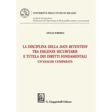 La disciplina della data retention tra esigenze securitarie e tutela dei diritti fondamentali. Un'analisi comparata