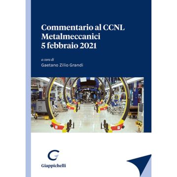 Commentario al CCNL Metalmeccanici 5 febbraio 2021