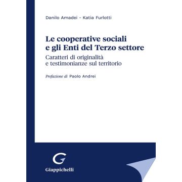 Le cooperative sociali e gli Enti del Terzo settore. Caratteri di originalità e testimonianze sul territorio