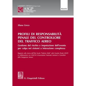 Profili di responsabilità penale del controllore del traffico aereo. Gestione del rischio e imputazione dell'evento per colpa nei sistemi a interazione complessa