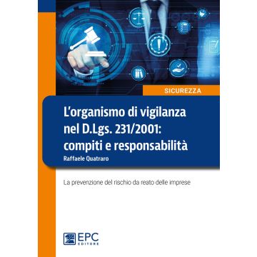 L'organismo di vigilanza nel D.Lgs. 231/2001: compiti e responsabilità. La prevenzione del rischio da reato delle imprese