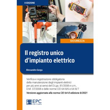 Il registro unico d'impianto elettrico. Verifica e registrazione obbligatoria della manutenzione degli impianti elettrici per più anni ai sensi del D.Lgs. n. 81/2008