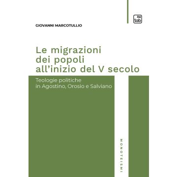 Le migrazioni dei popoli all'inizio del V secolo. Teologie politiche in Agostino, Orosio e Salviano
