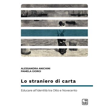 Lo straniero di carta. Educare all'identità tra Otto e Novecento