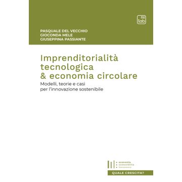 Imprenditorialità tecnologica & economia circolare. Modelli, teorie e casi per l'innovazione sostenibile