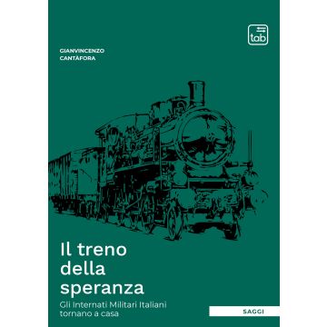 Il treno della speranza. Gli internati militari italiani tornano a casa