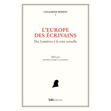 L'Europe des écrivains. Des Lumières à la crise actuelle