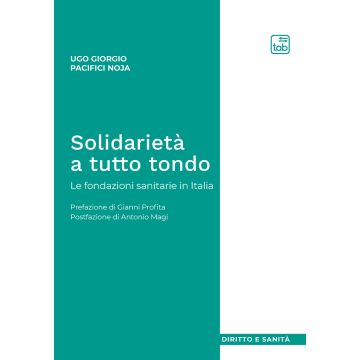 Solidarietà a tutto tondo. Le fondazioni sanitarie in Italia