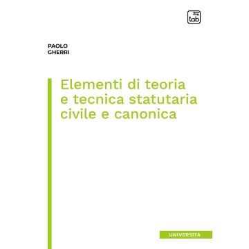Elementi di teoria e tecnica statutaria civile e canonica