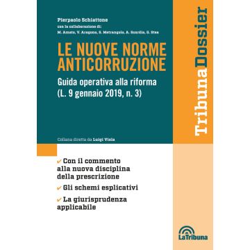 Le nuove norme anticorruzione. Guida operativa alla riforma (L. 9 gennaio 2019, n.3)