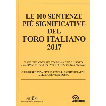 Le 100 sentenze più significative del Foro italiano 2017