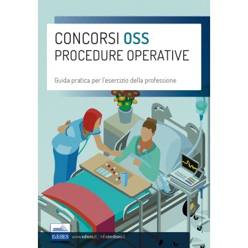 Concorsi OSS Procedure operative. Guida pratica per l'esercizio della professione di Operatore Socio Sanitario