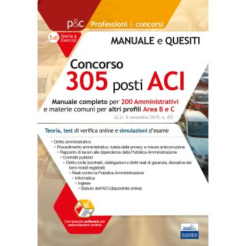 Concorso 305 posti nell'ACI. Manuale completo per 200 amministrativi. Teoria, test di verifica simulazioni online
