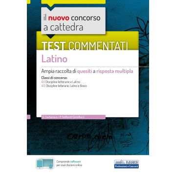Il nuovo concorso a cattedra. Test commentati Latino. Ampia raccolta di quesiti a risposta multipla. Classi A11, A13. Con software di simulazione