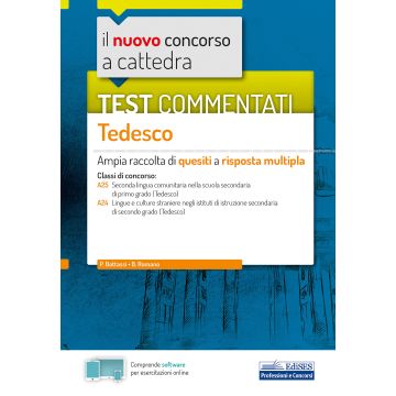 Nuovo concorso a cattedra. Test commentati Tedesco. Ampia raccolta di quesiti a risposta multipla. Classi A25, A24. Con software di simulazione