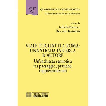 Viale Togliatti a Roma: una strada in cerca d'autore. Un'inchiesta semiotica tra paesaggio, pratiche, rappresentazioni