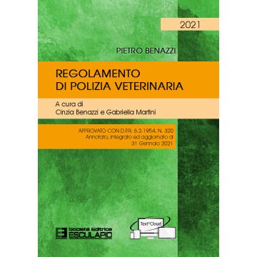Regolamento di polizia veterinaria. Approvato con D.P.R. 8.2.1954 N.320. Annotato, integrato ed aggiornato al 31 gennaio 2021