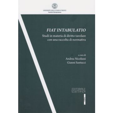 Fiat intabulatio. Studi in materia di diritto tavolare con una raccolta di normativa