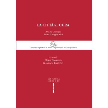 La città si-cura. Atti del Convegno (Torino, 6 maggio 2016)