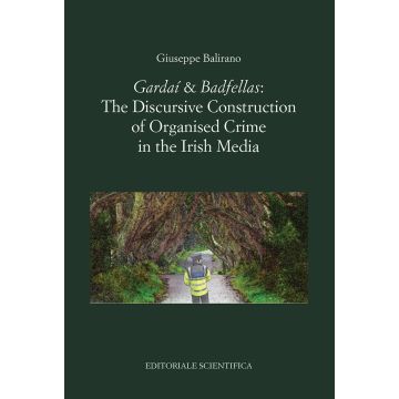 «Gardaí & Badfellas». The discursive construction of organised crime in the irish media