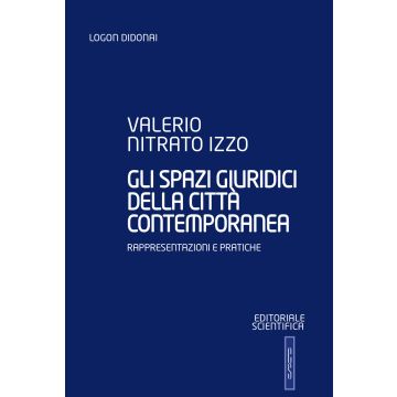 Gli spazi giuridici della città contemporanea. Rappresentazioni e pratiche