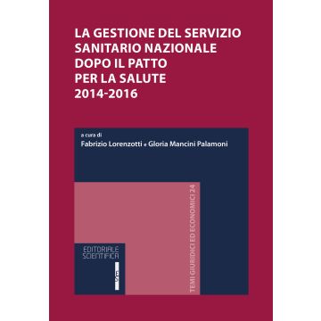 La gestione del servizio sanitario nazionale dopo il patto per la salute 2014-2016. Atti del Convegno (Osimo, 12-13 giugno 2015)