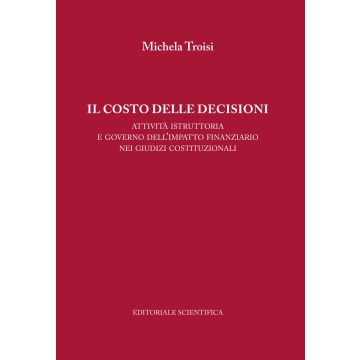 Il costo delle decisioni. Attività istruttoria e governo dell'impatto finanziario nei giudizi costituzionali