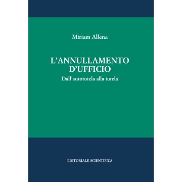 L'annullamento d'ufficio. Dall'autotutela alla tutela