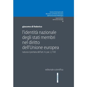 L'identità nazionale degli Stati membri nel diritto dell'Unione Europea. Natura e portata dell'art. 4 par. 2 TUE