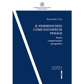 Il femminicidio come fattispecie penale. Storia comparazione prospettive