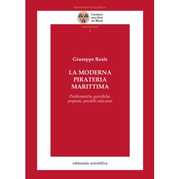 La moderna pirateria marittima. Problematiche giuridiche, proposte, possibili soluzioni
