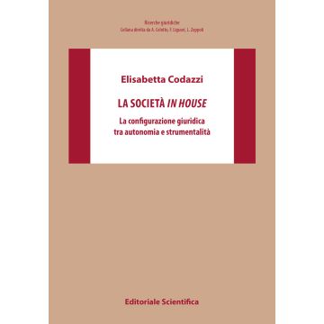 La società in house. La configurazione giuridica tra autonomia e strumentalità