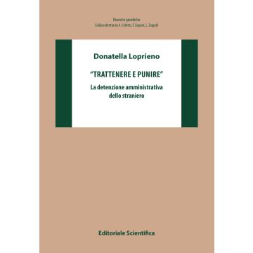 «Trattenere e punire». La detenzione amministrativa dello straniero