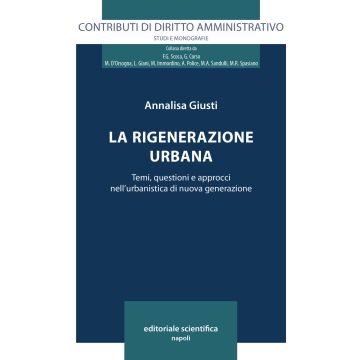La rigenerazione urbana. Temi, questioni e approcci nell'urbanistica di nuova generazione