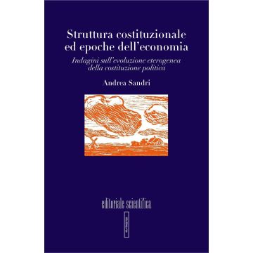Struttura costituzionale ed epoche dell'economia. Indagini sull'evoluzione eterogenea della costituzione politica