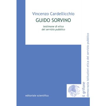 Guido Sorvino. Testimone di etica del servizio pubblico