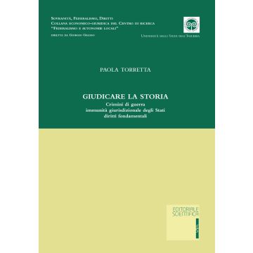 Giudicare la storia. Crimini di guerra immunità giurisdizionale degli Stati diritti fondamentali