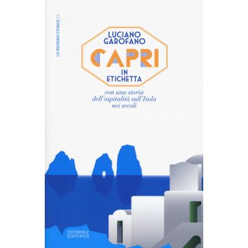 Capri in etichetta. Con una storia dell'ospitalità sull'isola nei secoli
